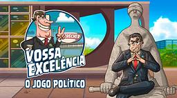 Vossa Excelência: O Jogo Político