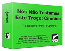 Nós não testamos esse troço: Cinético